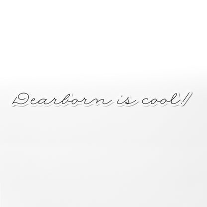 Dearborn is cool | Sticker